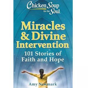 Chicken Soup for the Soul: Miracles & Divine Inter